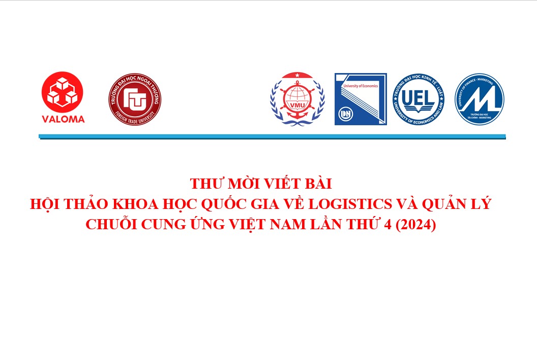 Thư mời viết bài Hội thảo khoa học quốc gia về logistics và quản lý chuỗi cung ứng Việt Nam lần thứ 4 (2024)